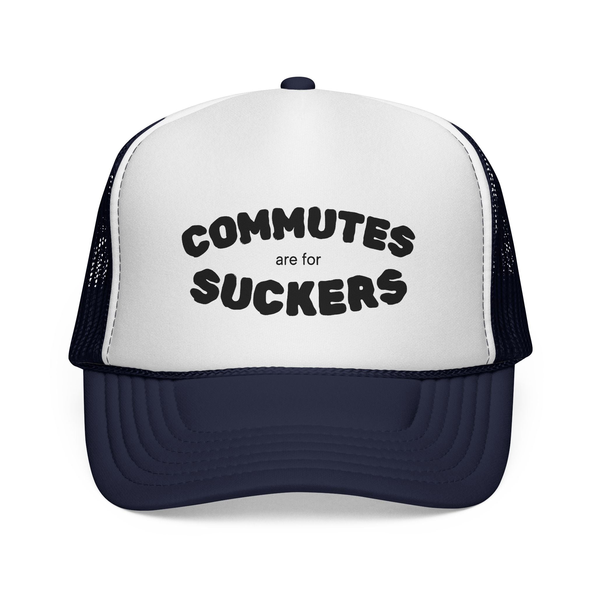 Commutes are for Suckers - Trucker Hat