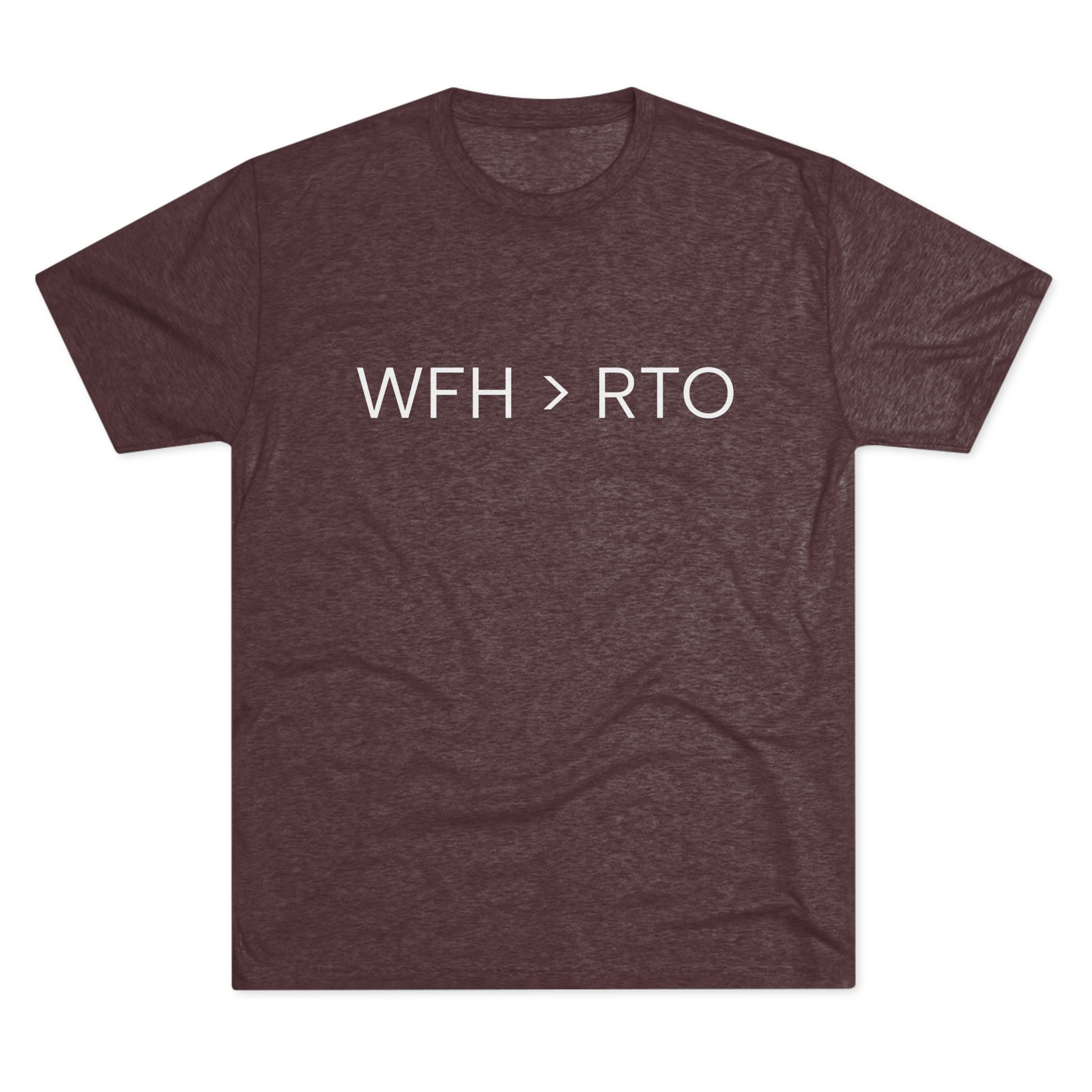 Unisex Crew Tee - WFH > RTO, Funny Work From Home Shirt